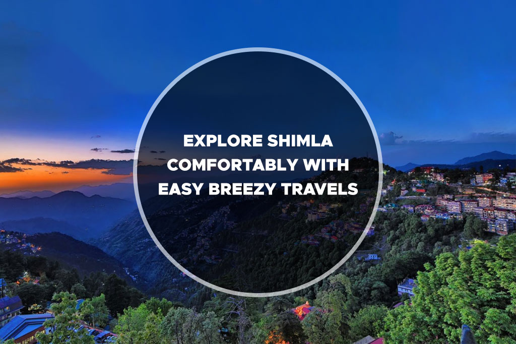 Explore Shimla Comfortably with Easy Breezy Travels